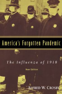 Alfred W. Crosby: America's Forgotten Pandemic, The Influenza of 1918